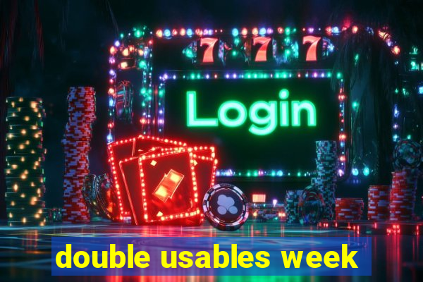 double usables week